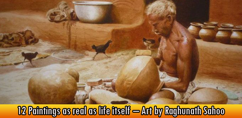 12 Paintings as real as life itself – Art by Raghunath Sahoo