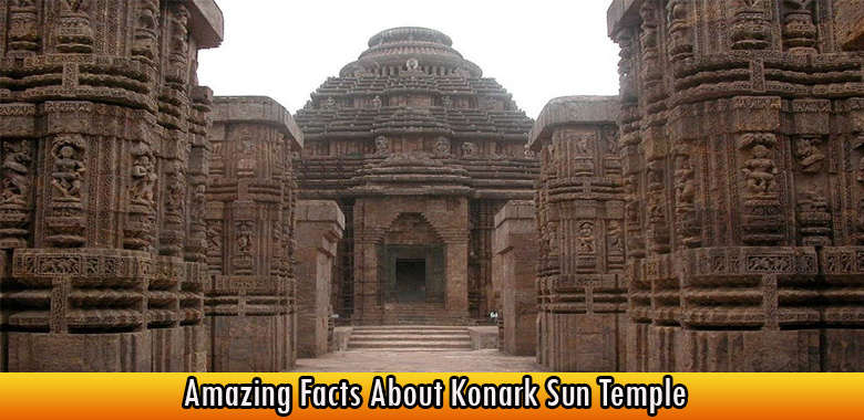Amazing Facts About Konark Sun Temple