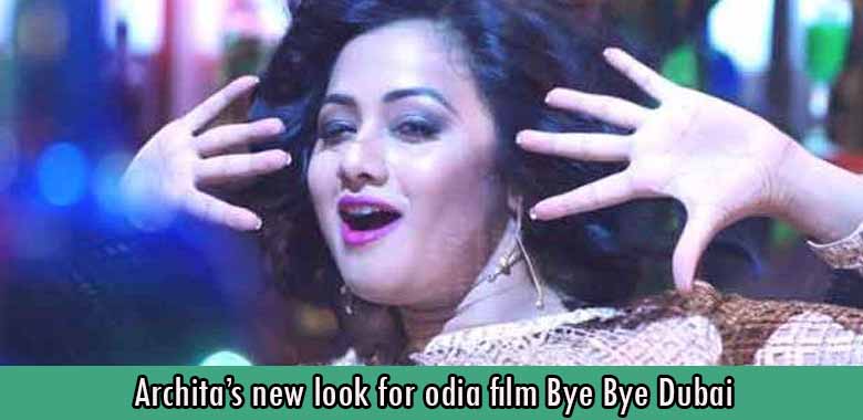 Archita’s new look for odia film Bye Bye Dubai