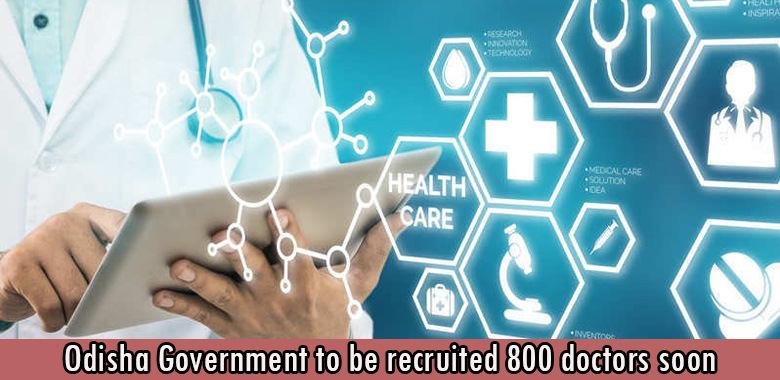 Odisha Government to be recruited 800 doctors soon