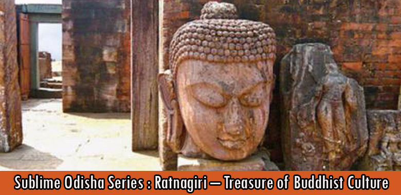 Sublime Odisha Series Ratnagiri – Treasure of Buddhist Culture